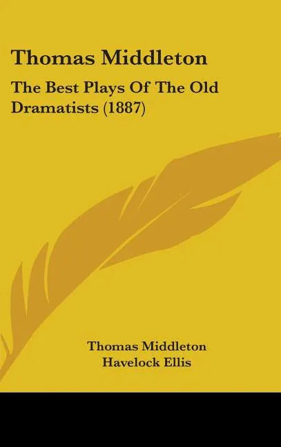 Thomas Middleton: The Best Plays Of The Old Dramatists (1887) - stevensbooks