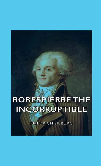 Robespierre the Incorruptible - stevensbooks