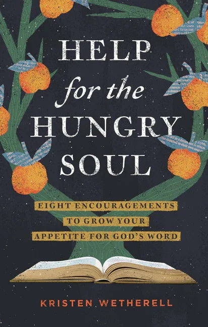 Help for the Hungry Soul: Eight Encouragements to Grow Your Appetite for God's Word - stevensbooks