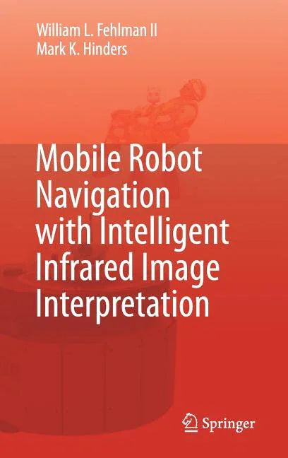 Mobile Robot Navigation with Intelligent Infrared Image Interpretation - stevensbooks