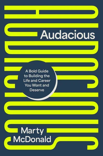 Audacious: A Bold Guide to Building the Life and Career You Want and Deserve - stevensbooks