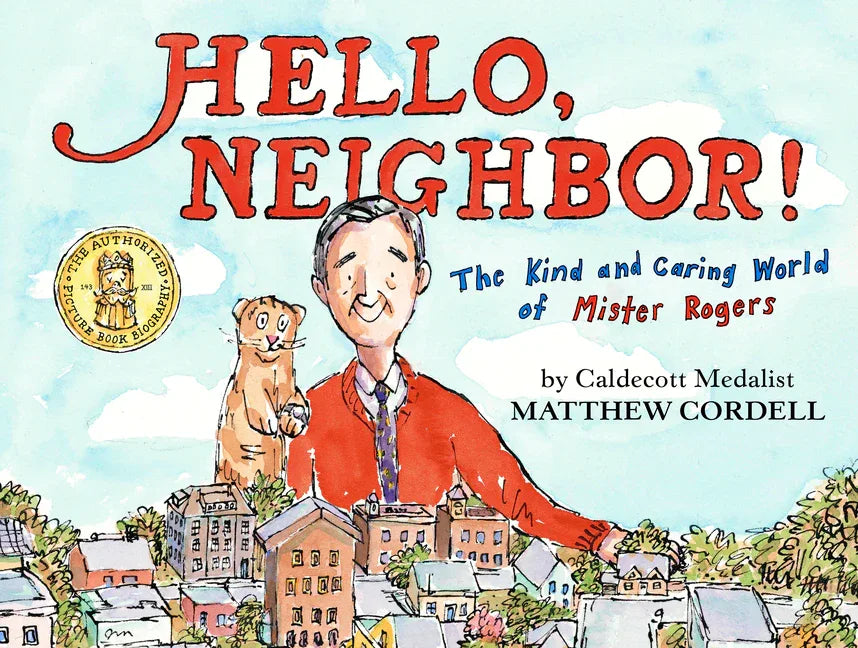 Hello, Neighbor!: The Kind and Caring World of Mister Rogers - stevensbooks