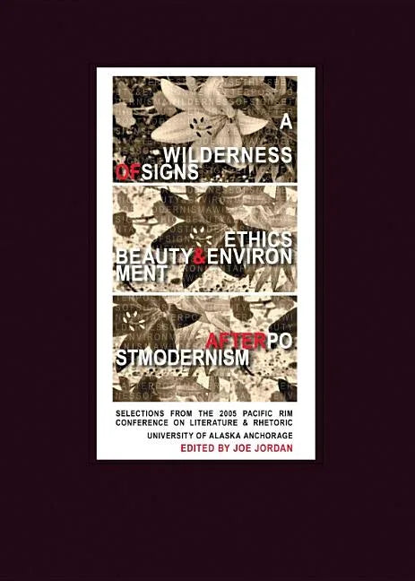 Wilderness of Signs: Ethics, Beauty, & Environment After Postmodernism - stevensbooks
