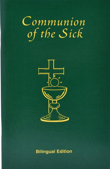 Communion of the Sick: Approved Rites for Use in the United States of America Excerpted from Pastoral Care of the Sick and Dying in English and Spanis - stevensbooks