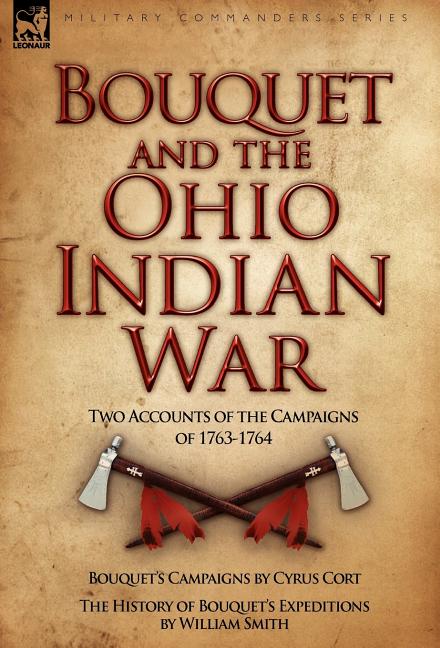 Bouquet & the Ohio Indian War: Two Accounts of the Campaigns of 1763-1764 - Ingram