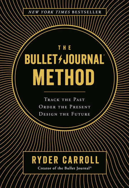 Bullet Journal Method: Track the Past, Order the Present, Design the Future - stevensbooks