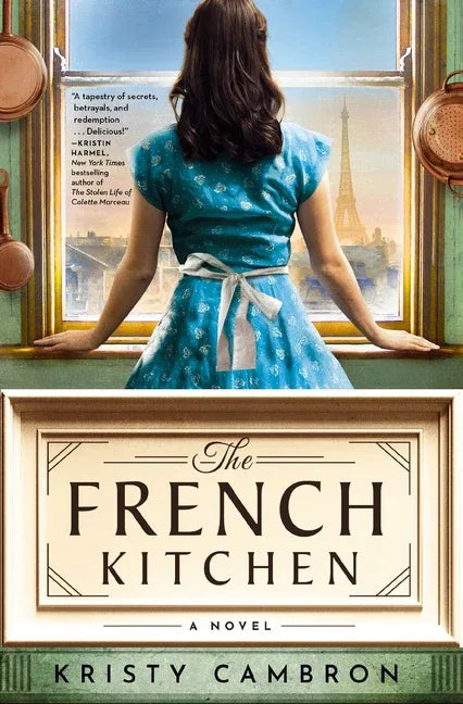 French Kitchen: A Historical Romance Set in WWII France, Post-War Paris, and the World of Julia Child - stevensbooks