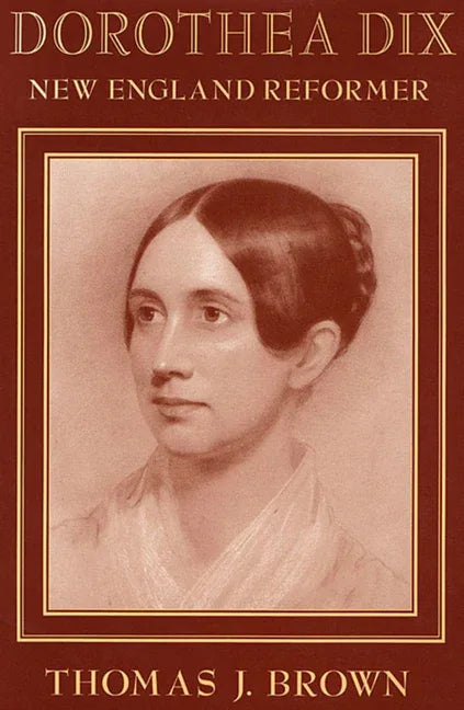 Dorothea Dix: New England Reformer - stevensbooks