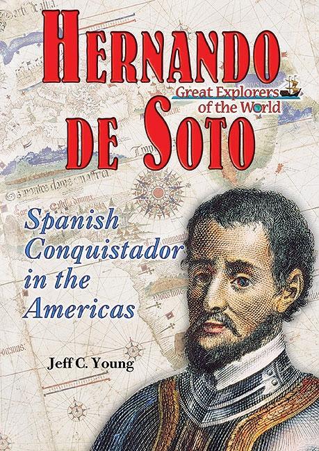 Hernando de Soto: Spanish Conquistador in the Americas - stevensbooks