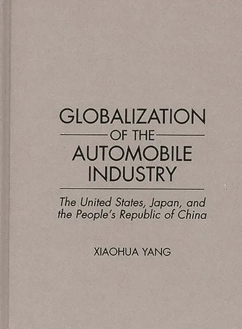 Globalization of the Automobile Industry: The United States, Japan, and the People's Republic of China - stevensbooks