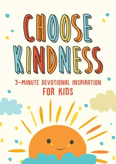 Choose Kindness: 3-Minute Devotional Inspiration for Kids - stevensbooks