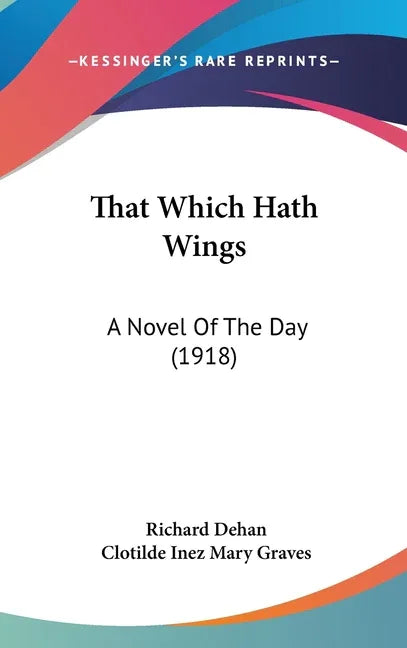 That Which Hath Wings: A Novel Of The Day (1918) - stevensbooks