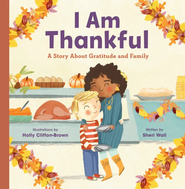 I Am Thankful: A Story about Gratitude and Family - stevensbooks