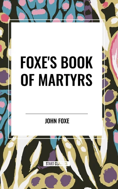 Foxe's Book of Martyrs - stevensbooks