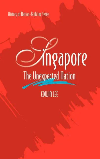 Singapore: The Unexpected Nation - stevensbooks