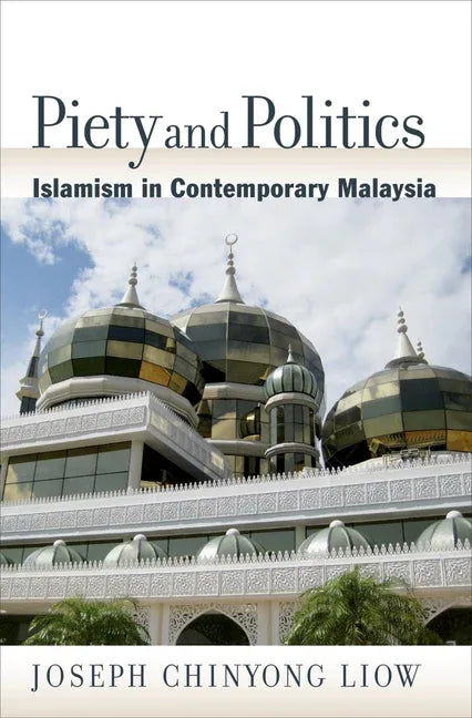 Piety and Politics: Islamism in Contemporary Malaysia - stevensbooks