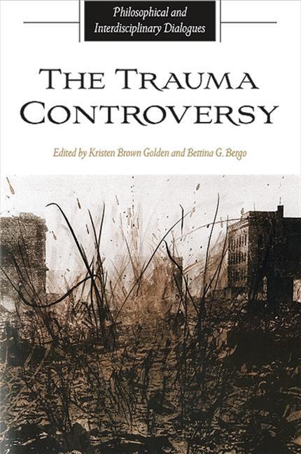 Trauma Controversy: Philosophical and Interdisciplinary Dialogues - stevensbooks