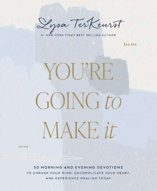 You're Going to Make It: 50 Morning and Evening Devotions to Unrush Your Mind, Uncomplicate Your Heart, and Experience Healing Today (a 50-Day Devotio - stevensbooks