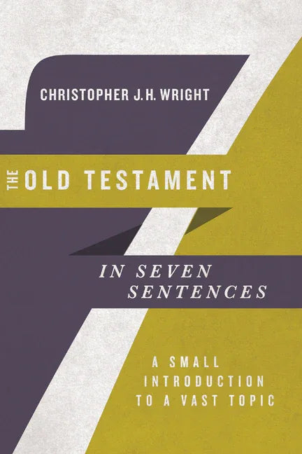 Old Testament in Seven Sentences: A Small Introduction to a Vast Topic - stevensbooks