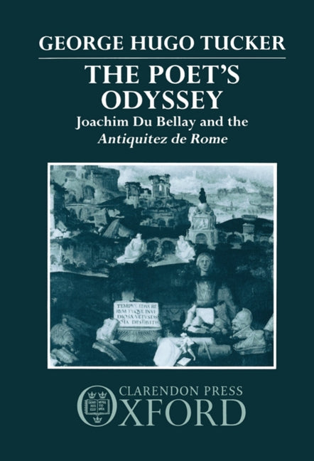 Poet's Odyssey: Joachim Du Bellay and the Antiquitez Rome - Ingram