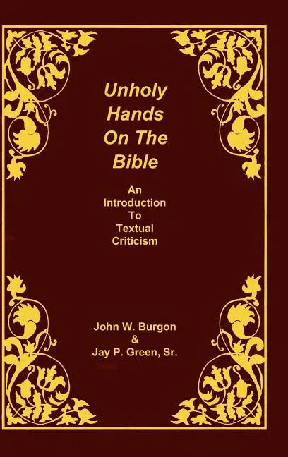 Unholy Hands on the Bible: An Introduction to Textual Criticism - stevensbooks