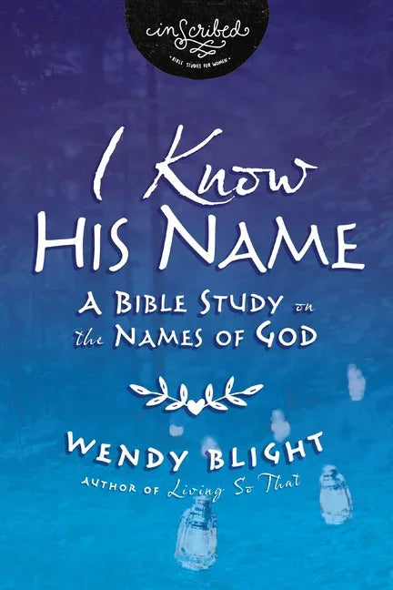 I Know His Name: A Bible Study on the Names of God - stevensbooks