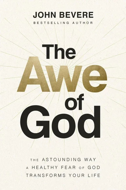 Awe of God: The Astounding Way a Healthy Fear of God Transforms Your Life - stevensbooks