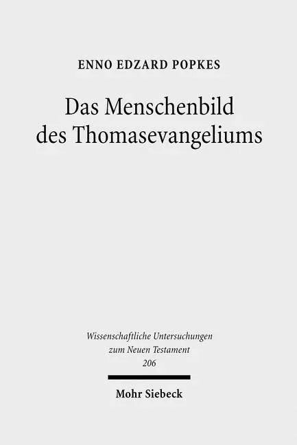 Das Menschenbild Des Thomasevangeliums: Untersuchungen Zu Seiner Religionsgeschichtlichen Und Chronologischen Einordnung - stevensbooks