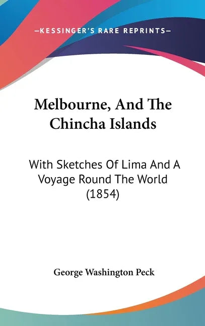 Melbourne, And The Chincha Islands: With Sketches Of Lima And A Voyage Round The World (1854) - stevensbooks