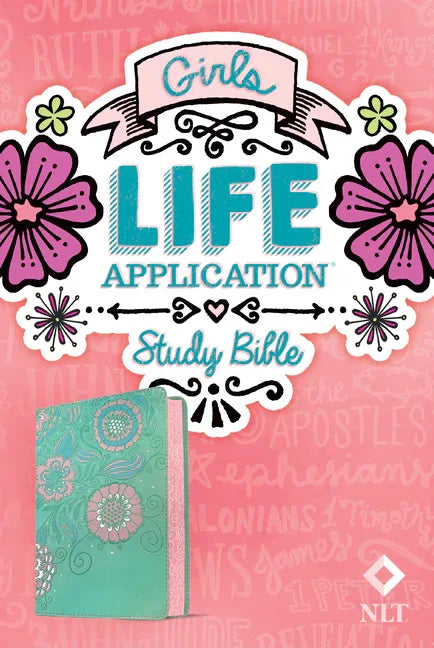 NLT Girls Life Application Study Bible (Leatherlike, Teal/Pink Flowers) - stevensbooks