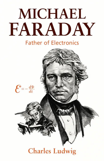 Michael Faraday: Father of Electronics - stevensbooks