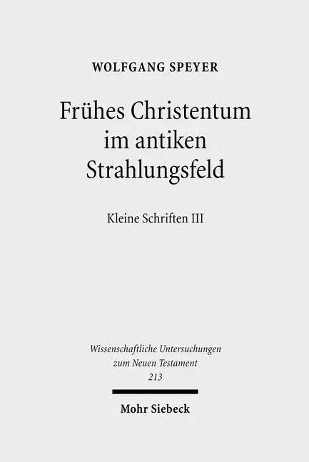 Fruhes Christentum Im Antiken Strahlungsfeld: Kleine Schriften III - stevensbooks