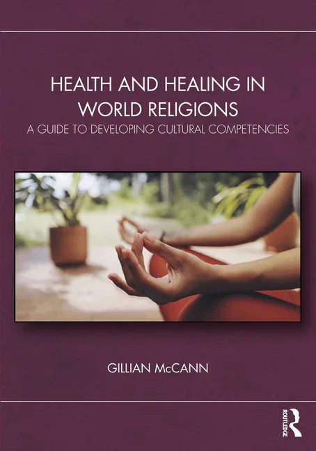 Health and Healing in World Religions: A Guide to Developing Cultural Competencies - stevensbooks