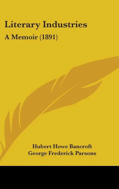 Literary Industries: A Memoir (1891) - stevensbooks