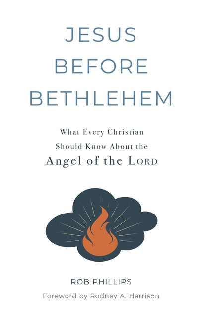 Jesus Before Bethlehem: What Every Christian Should Know About the Angel of the Lord - Ingram