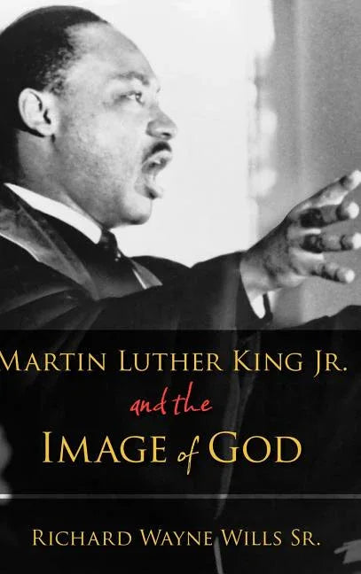 Martin Luther King Jr. and the Image of God - stevensbooks