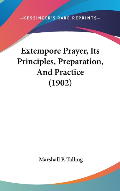 Extempore Prayer, Its Principles, Preparation, And Practice (1902) - Ingram