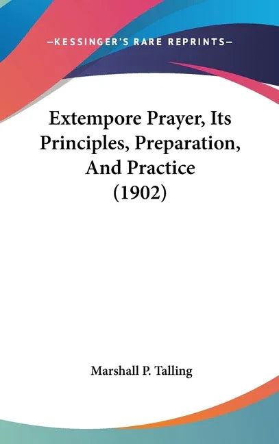 Extempore Prayer, Its Principles, Preparation, And Practice (1902) - stevensbooks