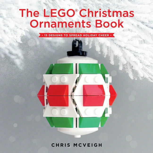 Lego Christmas Ornaments Book: 15 Designs to Spread Holiday Cheer - stevensbooks