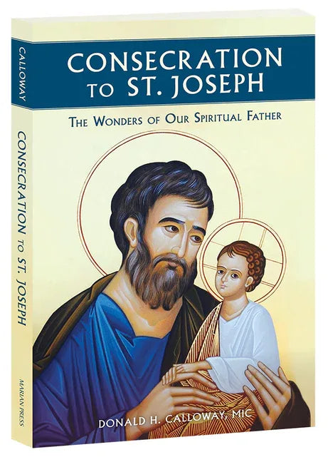 Consecration to St. Joseph: The Wonders of Our Spiritual Father - stevensbooks