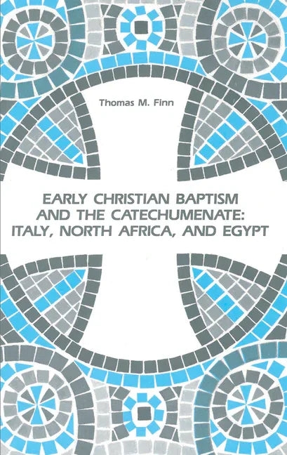 Early Christian Baptism and the Catechumenate: Italy, North Africa, and Egypt - stevensbooks