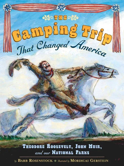 Camping Trip That Changed America: Theodore Roosevelt, John Muir, and Our National Parks - stevensbooks