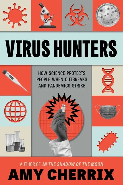 Virus Hunters: How Science Protects People When Outbreaks and Pandemics Strike - stevensbooks