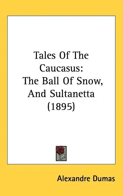 Tales Of The Caucasus: The Ball Of Snow, And Sultanetta (1895) - stevensbooks