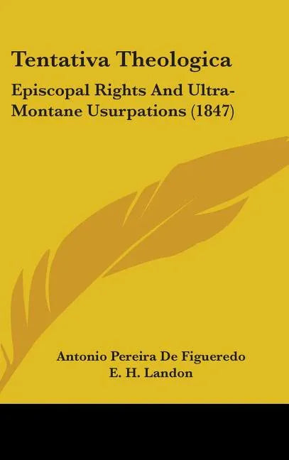 Tentativa Theologica: Episcopal Rights And Ultra-Montane Usurpations (1847) - stevensbooks