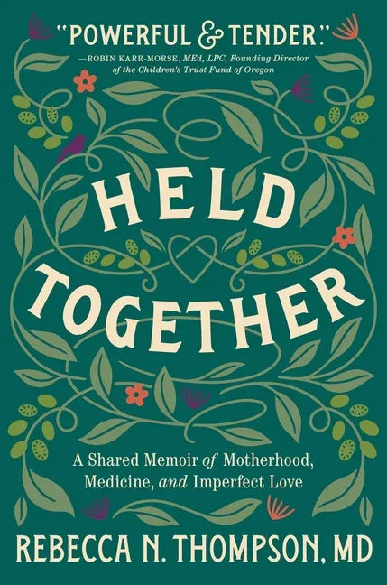 Held Together: A Shared Memoir of Motherhood, Medicine, and Imperfect Love - stevensbooks