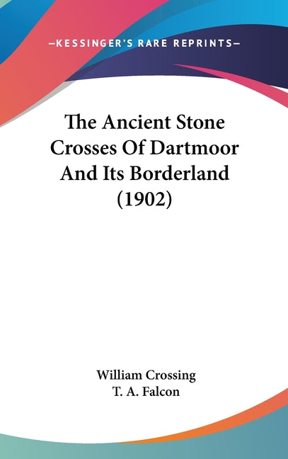 Ancient Stone Crosses Of Dartmoor And Its Borderland (1902) - Ingram