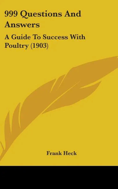 999 Questions And Answers: A Guide To Success With Poultry (1903) - stevensbooks