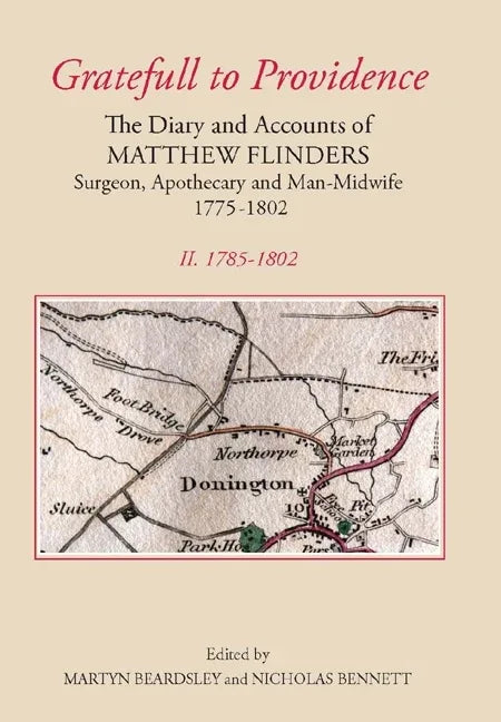 `Gratefull to Providence': The Diary and Accounts of Matthew Flinders, Surgeon, Apothecary, and Man-Midwife, 1775-1802: Volume II: 1785-1802 - stevensbooks