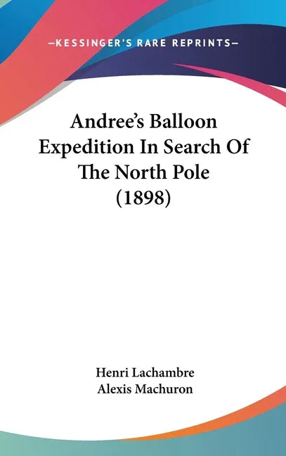 Andree's Balloon Expedition In Search Of The North Pole (1898) - stevensbooks